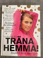 Tr&auml;na hemma! : snabbt i form utan gym