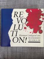 Revolution! : Herman Lindqvist ber&auml;ttar om Frankrikes blodiga &aring;r