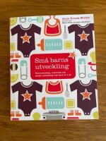 Sm&aring; barns utveckling : k&auml;nslom&auml;ssig, motorisk och social utveckling hos barn 0-4 &aring;r