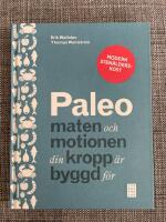 Paleo : maten och motionen din kropp &auml;r byggd f&ouml;r
