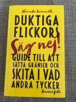 Duktiga flickors guide till att s&auml;tta gr&auml;nser och skita i vad andra tycker