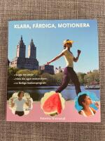 Klara, f&auml;rdiga, motionera : skapa bra vanor, hitta din egen motionsform, 10 f&auml;rdiga motionsprogram