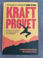 Kraftprovet : jakten p&aring; v&aring;r gl&ouml;mda kunskap om styrka och uth&aring;llighet