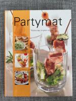 Partymat : kreativa id&eacute;er till g&auml;ster och fest