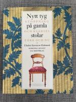 Nytt tyg p&aring; gamla stolar : stoppning och kl&auml;dsel f&ouml;rr och nu