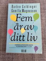 Fem &aring;r av ditt liv : barnens utveckling under &aring;ldersperioden 7-12 &aring;r