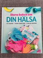 Stora boken om din hälsa : ät godare, träna smartare, stressa mindre