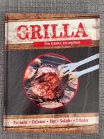 Grilla : De bästa recepten