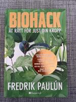 Biohack : &auml;t r&auml;tt f&ouml;r just din kropp
