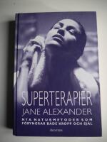 Superterapier : nya naturmetoder som f&ouml;ryngrar b&aring;de kropp och sj&auml;l