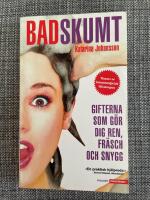 Badskumt : gifterna som g&ouml;r dig ren, fr&auml;sch och snygg