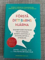 F&ouml;rst&aring; ditt barns hj&auml;rna : 12 banbrytande strategier f&ouml;r att stimulera barnets emotionella och intellektuella utveckling