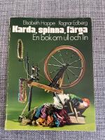 Karda, spinna, f&auml;rga : en bok om ull och lin