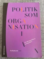 Politik som organisation : f&ouml;rvaltningspolitikens grundproblem