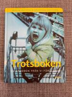 Trotsboken : en handbok fr&aring;n Vi F&ouml;r&auml;ldrar