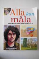 Alla kan m&aring;la : skapa fantastisk konst i akvarell, akryl och olja