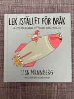 Lek ist&auml;llet f&ouml;r br&aring;k: 64 lekar f&ouml;r en enklare och roligare vardag med barn