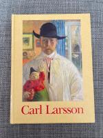 Carl Larsson : en utst&auml;llning ing&aring;ende i Nationalmuseums 200-&aring;rsjubileum : Nationalmuseum 7 februari-10 maj 1992