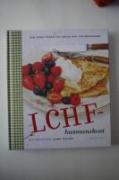 LCHF-husmanskost : den goda v&auml;gen till h&auml;lsa och viktminskning