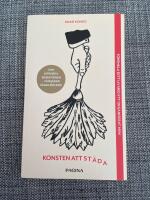 Konsten att st&auml;da : f&ouml;r&auml;ndra ditt liv med ett organiserat hem