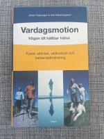 Vardagsmotion : v&auml;gen till h&aring;llbar h&auml;lsa : fysisk aktivitet, viktkontroll och beteendef&ouml;r&auml;ndring