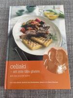 Celiaki : att inte t&aring;la gluten : m&aring; bra och &auml;t gott