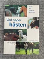 Vad s&auml;ger h&auml;sten? : guide till h&auml;stens beteende