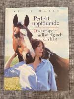 Perfekt uppf&ouml;rande: Om samspelet mellan dig och din h&auml;st