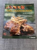 Grillhandboken : de r&auml;tta teknikerna - klassiska och nya recept f&ouml;r en perfekt grillning
