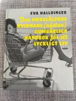 Den medel&aring;lders kvinnans (n&auml;stan) oumb&auml;rliga handbok f&ouml;r ett lyckligt liv