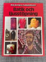 Batik och ljusst&ouml;pning : en bok med id&eacute;er steg f&ouml;r steg