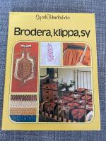 Brodera, klippa, sy : [en bok med id&eacute;er steg f&ouml;r steg]