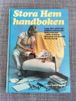 Stora hemhandboken : laga, fixa, g&ouml;ra om, m&ouml;blera och inreda, h&aring;lla rent och h&aring;lla ordning, ekonomi och juridik, el och energi