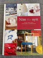 N&ouml;tt blir nytt : olika s&auml;tt att f&ouml;rvandla loppisfynd