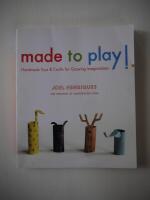 Made to play! Handmade Toys & Crafts for Growing Imaginations