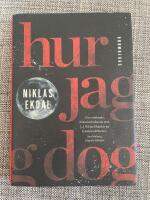 Hur jag dog : och fick klart f&ouml;r mig hur allt h&auml;nger ihop