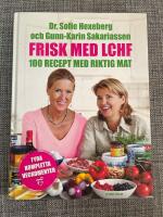 Frisk med LCHF : 100 recept med riktig mat