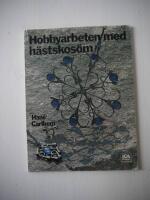 Hobbyarbeten med h&auml;stskos&ouml;m : smycken, v&auml;gg- och f&ouml;nsterprydnader, lampetter, spegelramar, ljusstakar