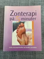 Zonterapi p&aring; fem minuter : enkla massagetekniker p&aring; h&auml;nder och f&ouml;tter