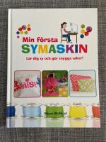 Min första symaskin : lär dig sy och gör snygga saker!