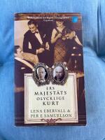 Ers Majest&auml;ts olycklige Kurt : en roman med verklighetsbakgrund