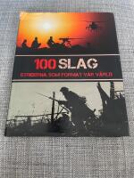 100 Slag : striderna som format v&aring;r v&auml;rld