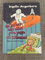Om jag bara inte r&aring;kat g&ouml;ra pappa till astronaut