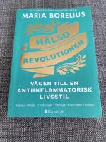 H&auml;lsorevolutionen : v&auml;gen till en antiinflammatorisk livsstil : helheten, maten, forskningen, tr&auml;ningen, sk&ouml;nheten, insikten
