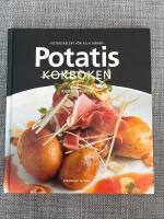 Potatis Kokboken - Potatisrecept f&ouml;r alla sinnen