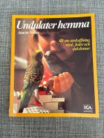 Undulater hemma : allt om anskaffning, vård, foder och sjukdomar