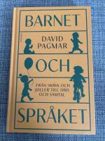 Barnet och spr&aring;ket : fr&aring;n skrik och joller till ord och samtal