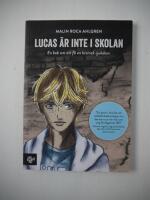 Lucas &auml;r inte i skolan : en bok om att f&aring; en kronisk sjukdom