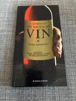 Konsten att njuta av vin : f&ouml;rst&aring; sig p&aring;, lagra, servera, best&auml;lla : njut varje glas till sista droppen