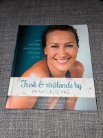 Frisk och str&aring;lande hy : p&aring; naturlig v&auml;g